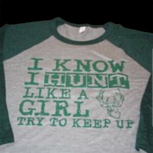 Baseball Tee — “I Know I Hunt Like a Girl…”